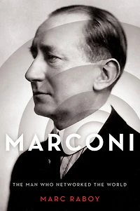 Marconi: the Man Who Networked World