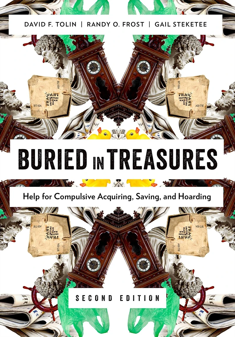 Buried Treasures: Help for Compulsive Acquiring, Saving, and Hoarding