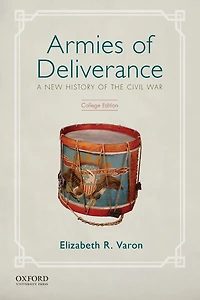 Armies of Deliverance: A New History the Civil War
