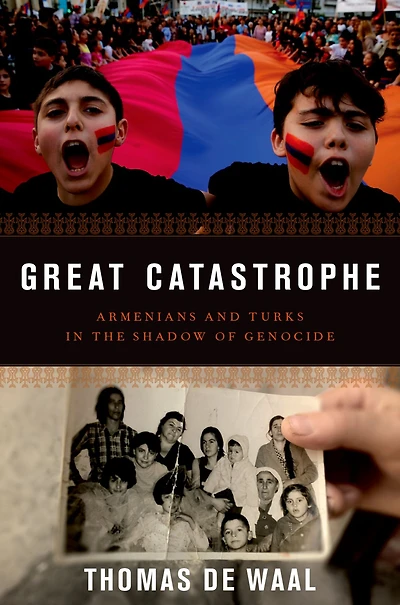 Great Catastrophe: Armenians and Turks the Shadow of Genocide