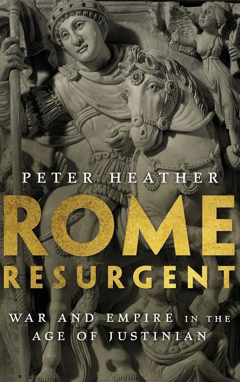Rome Resurgent: War and Empire the Age of Justinian