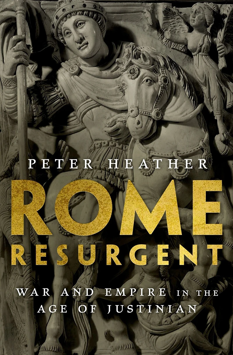 Rome Resurgent: War and Empire the Age of Justinian
