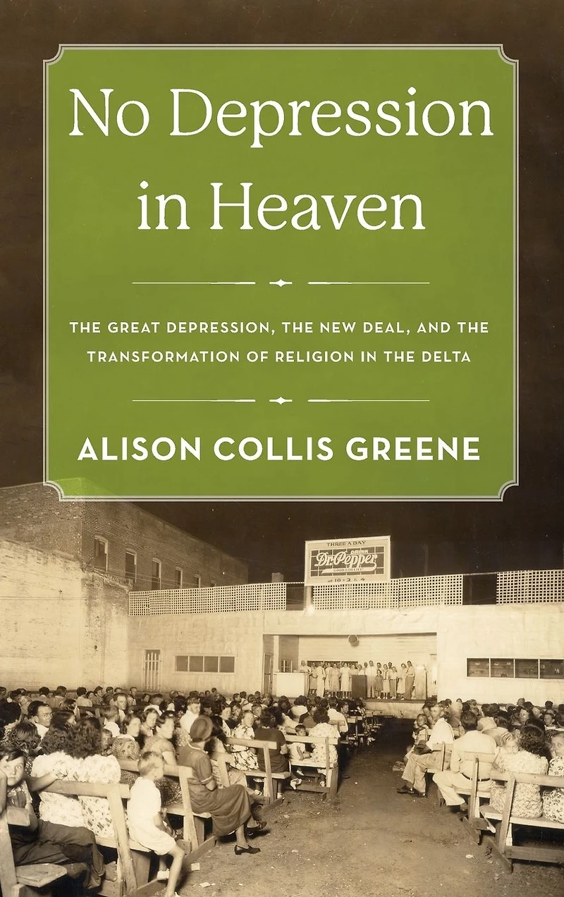 No Depression Heaven: the Great Depression, New Deal, and Transformation of Religion Delta
