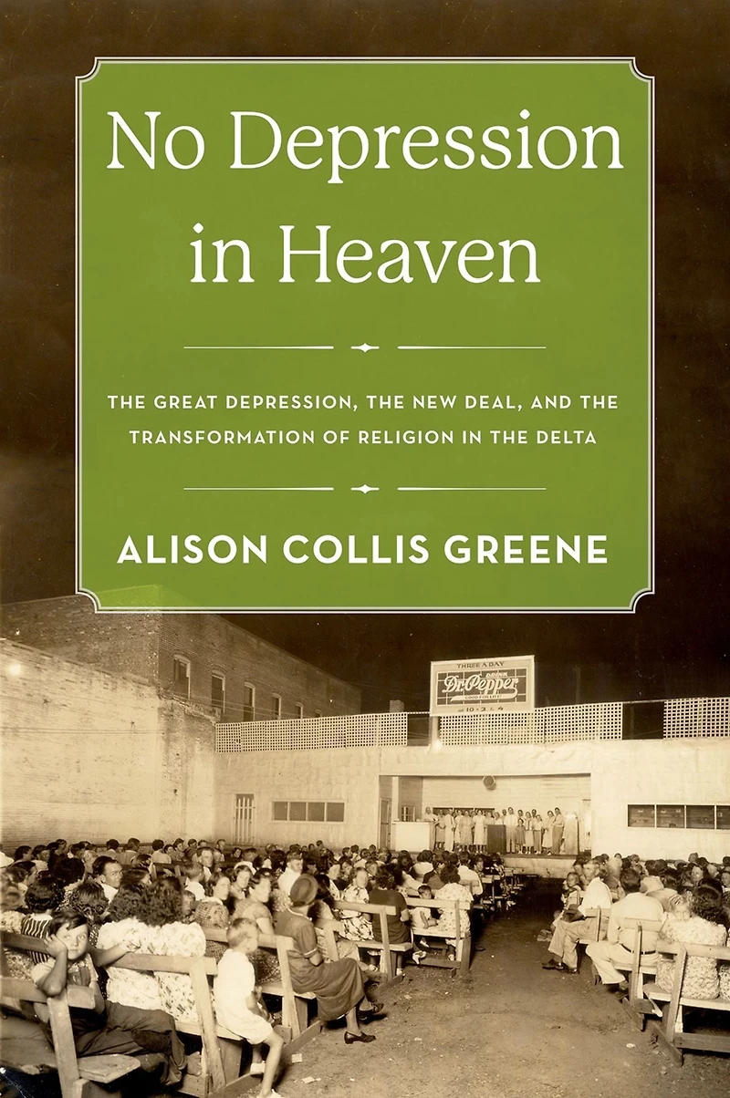 No Depression Heaven: the Great Depression, New Deal, and Transformation of Religion Delta