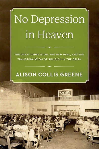 No Depression Heaven: the Great Depression, New Deal, and Transformation of Religion Delta