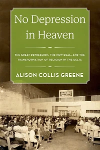No Depression Heaven: the Great Depression, New Deal, and Transformation of Religion Delta