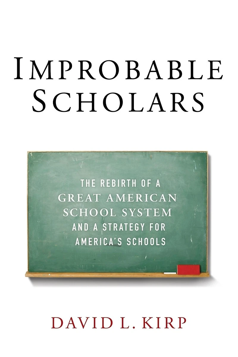 Improbable Scholars: The Rebirth of a Great American School System and Strategy for America's Schools