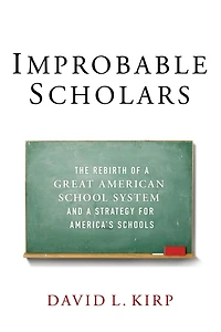 Improbable Scholars: The Rebirth of a Great American School System and Strategy for America's Schools