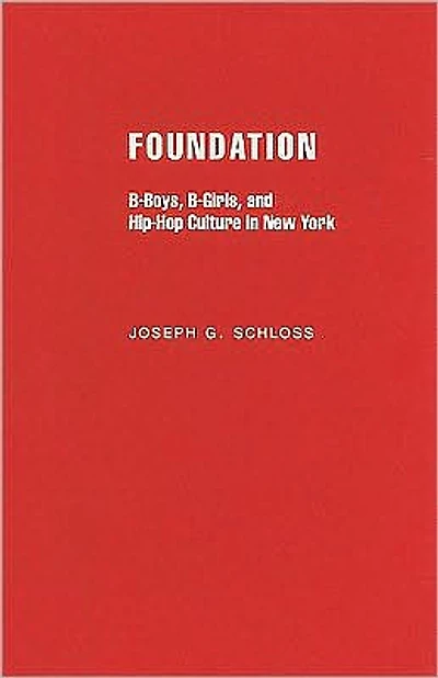 Foundation: B-boys, B-girls and Hip-Hop Culture New York