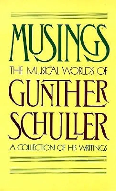 Musings: The Musical Worlds Of Gunther Schuller