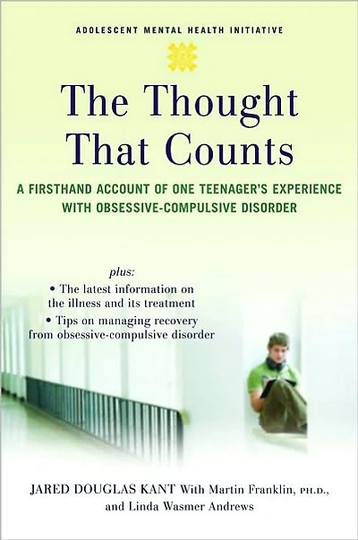 The Thought that Counts: A Firsthand Account of One Teenager's Experience with Obsessive-Compulsive Disorder