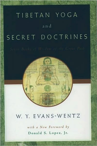 Tibetan Yoga and Secret Doctrines: Or Seven Books of Wisdom the Great Path, According to Late Lama Kazi Dawa-Samdup's English Rendering