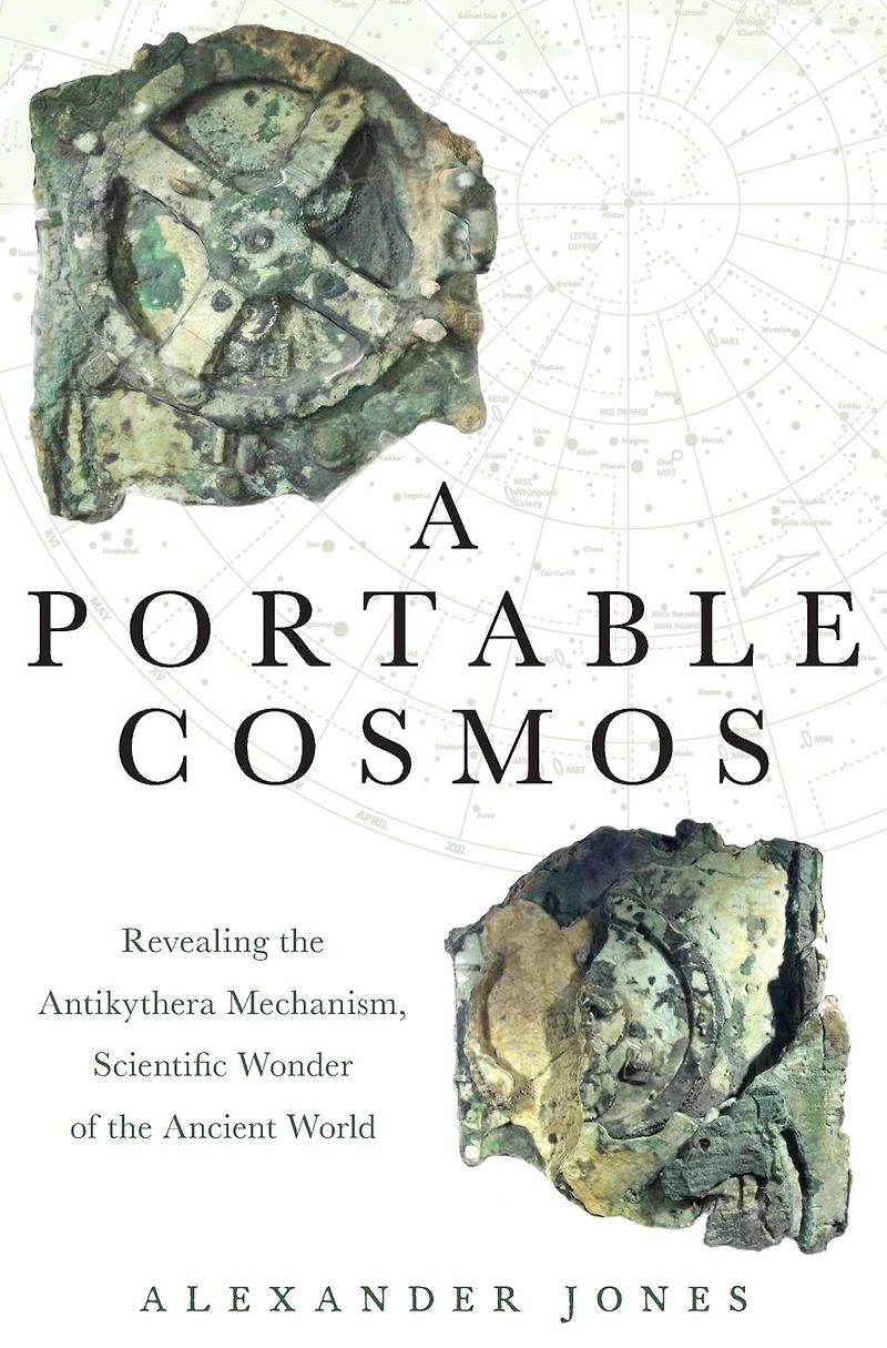 A Portable Cosmos: Revealing the Antikythera Mechanism, Scientific Wonder of Ancient World