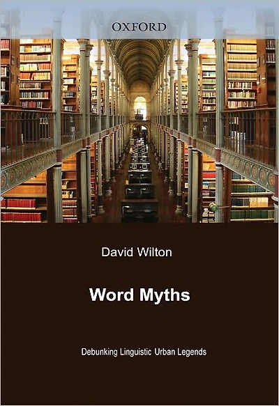 Word Myths: Debunking Linguistic Urban Legends