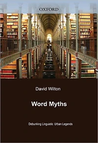 Word Myths: Debunking Linguistic Urban Legends