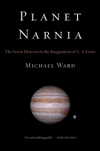 Planet Narnia: the Seven Heavens Imagination of C. S. Lewis