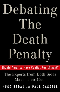 Debating The Death Penalty: Should America Have Capital Punishment? Experts on Both Sides Make Their Best Case