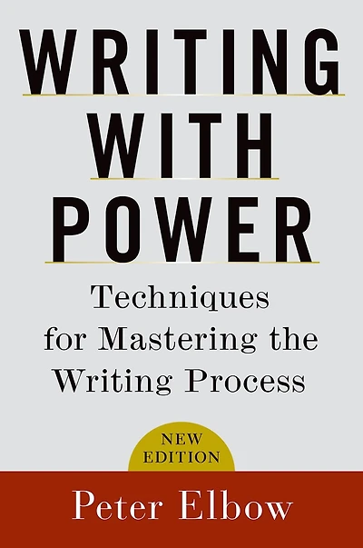 Writing With Power: Techniques for Mastering the Process