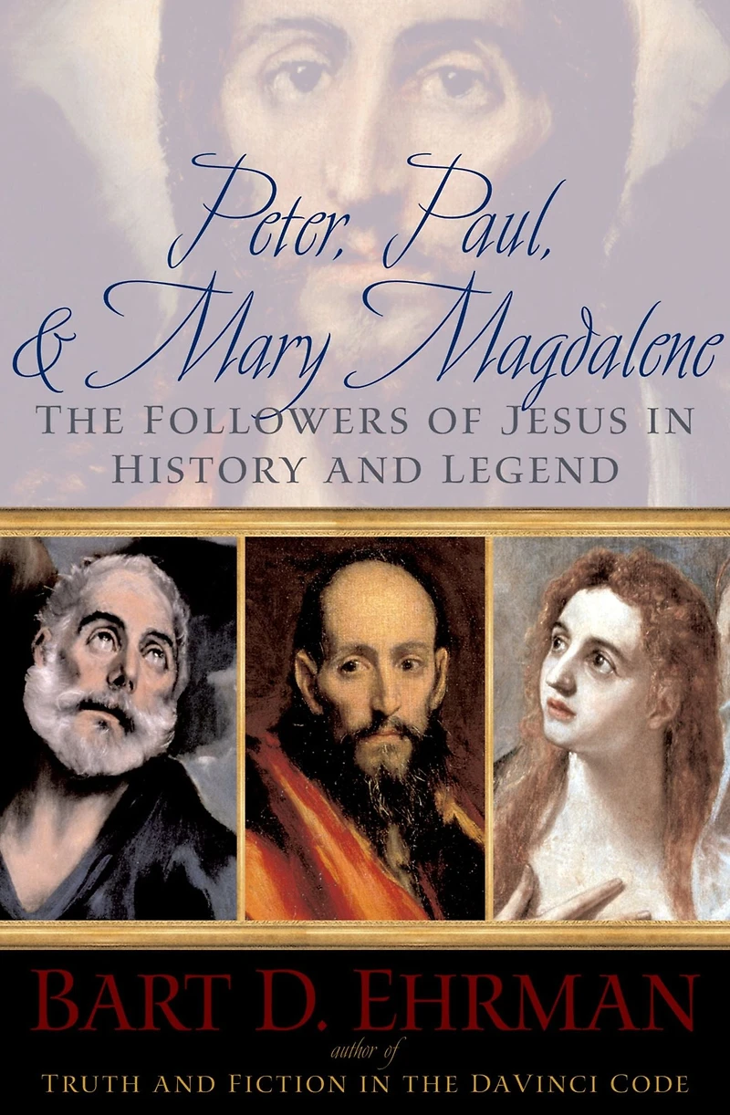 Peter, Paul and Mary Magdalene: The Followers of Jesus History Legend