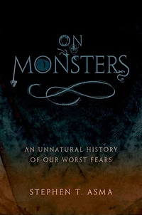 On Monsters: An Unnatural History of Our Worst Fears