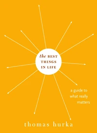 The Best Things Life: A Guide to What Really Matters