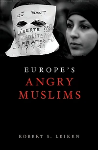 Europe's Angry Muslims: The Revolt of Second Generation