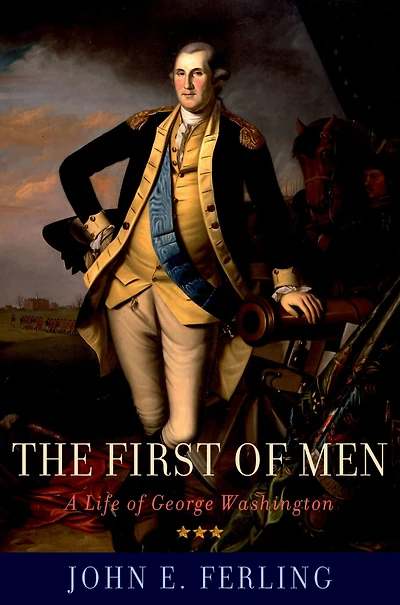 The First of Men: A Life George Washington