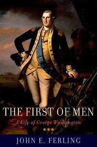 The First of Men: A Life George Washington