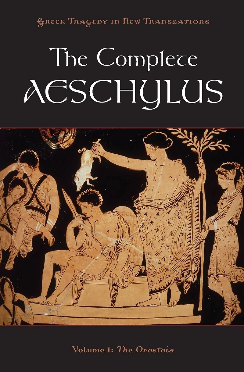 The Complete Aeschylus: Volume I: Oresteia