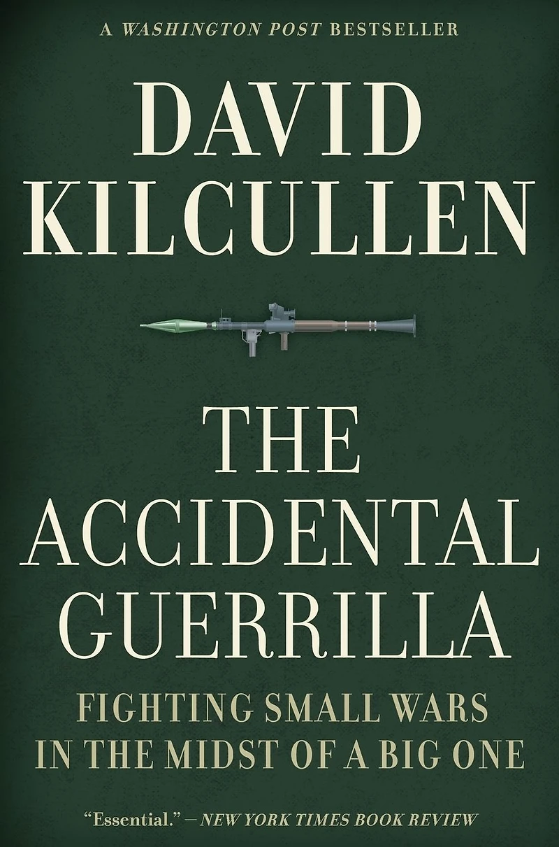 the Accidental Guerrilla: Fighting Small Wars Midst of a Big One