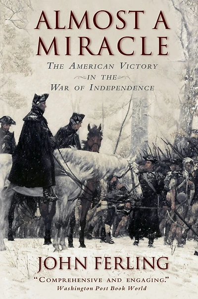 Almost A Miracle: the American Victory War of Independence