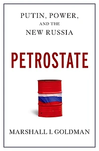 Petrostate: Putin, Power, and the New Russia