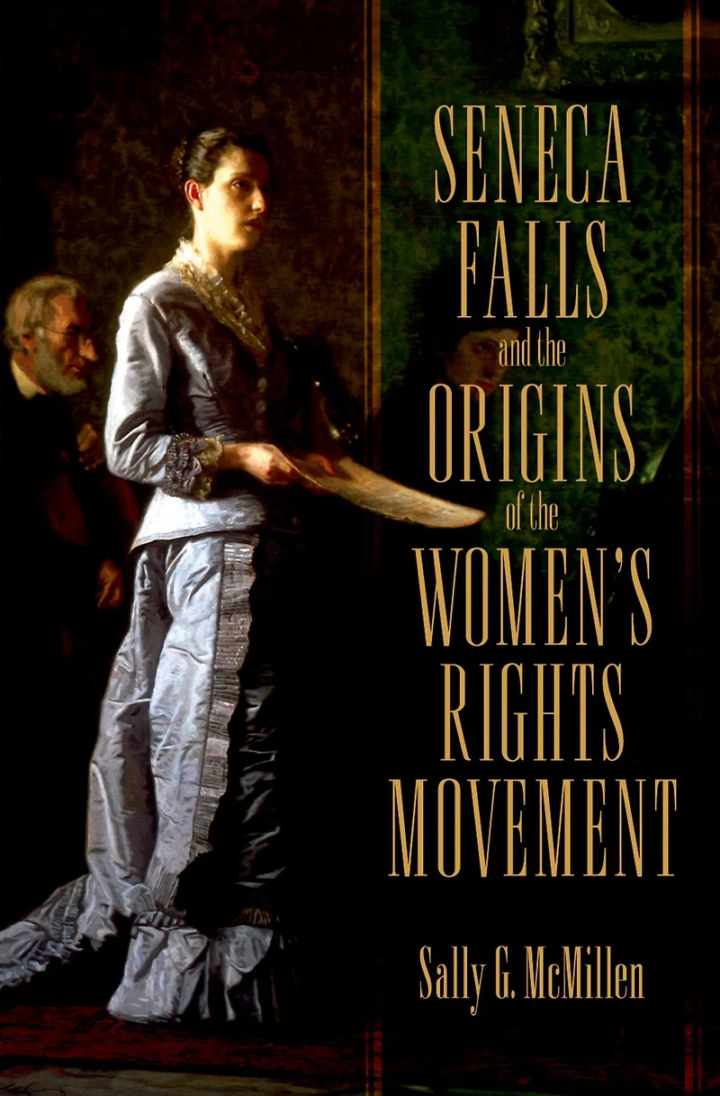 Seneca Falls and the Origins of Women's Rights Movement