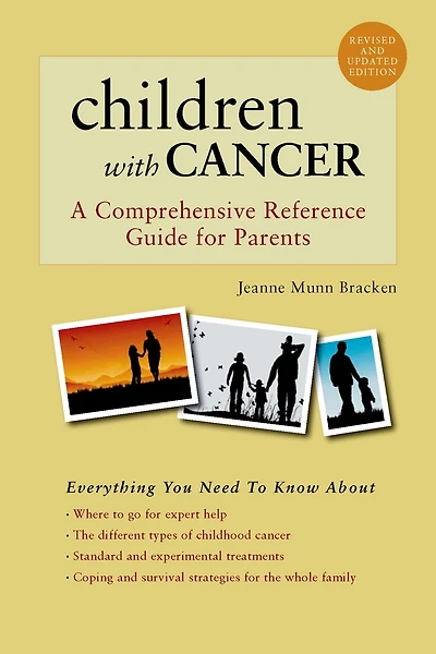 Children With Cancer: A Comprehensive Reference Guide for Parents