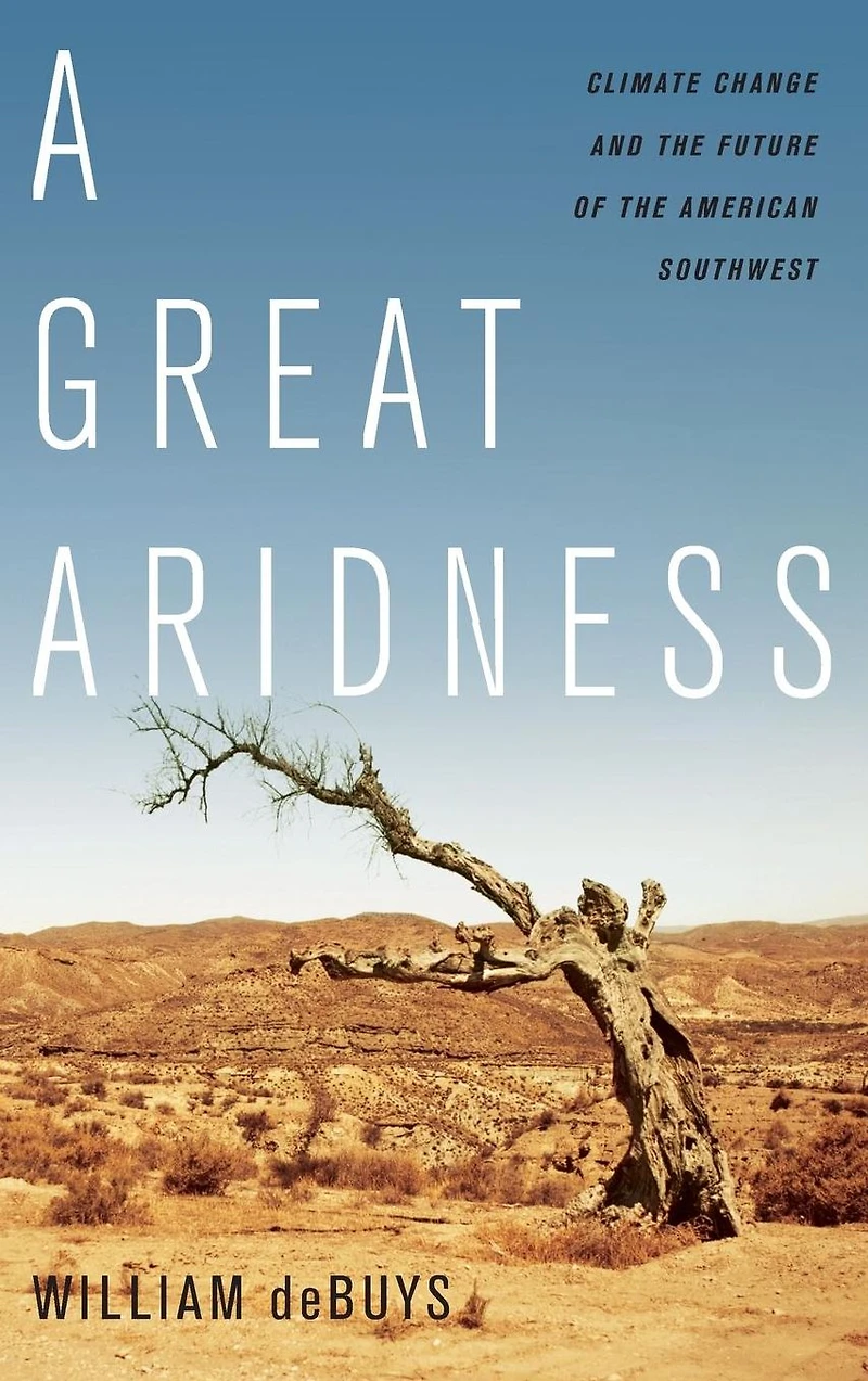 A Great Aridness: Climate Change and the Future of American Southwest
