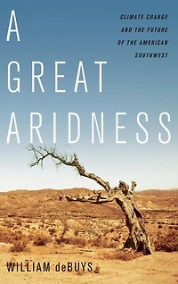 A Great Aridness: Climate Change and the Future of American Southwest