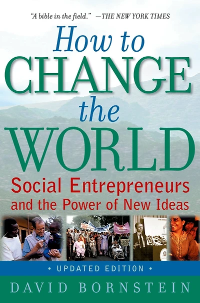 How to Change the World: Social Entrepreneurs and Power of New Ideas, Updated Edition