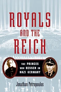 Royals and The Reich: Princes von Hessen Nazi Germany
