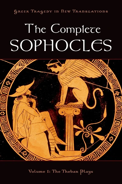 The Complete Sophocles: Volume I: Theban Plays
