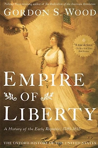 Empire of Liberty: A History the Early Republic, 1789-1815