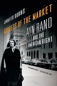 Goddess of the Market: Ayn Rand and American Right