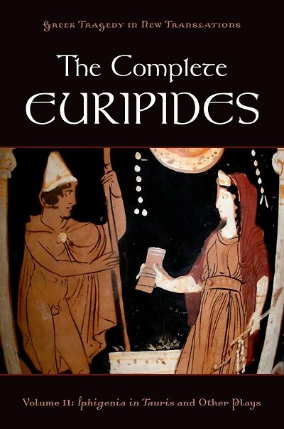 The Complete Euripides, Volume II: Iphigenia Tauris and Other Plays