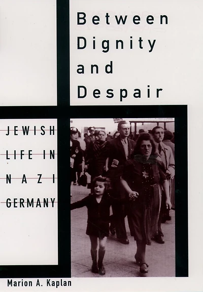 Between Dignity and Despair: Jewish Life Nazi Germany
