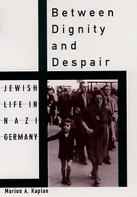 Between Dignity and Despair: Jewish Life Nazi Germany
