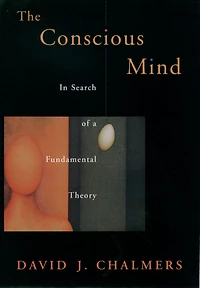 The Conscious Mind: Search of a Fundamental Theory