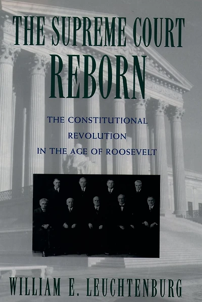 the Supreme Court Reborn: Constitutional Revolution Age of Roosevelt
