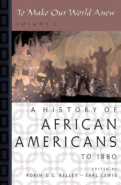 to Make Our World Anew: Volume I: A History of African Americans 1880