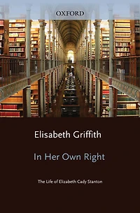 Her Own Right: The Life of Elizabeth Cady Stanton