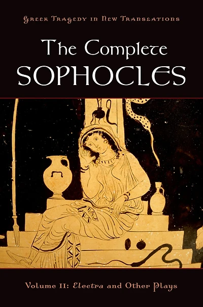 The Complete Sophocles: Volume II: Electra and Other Plays