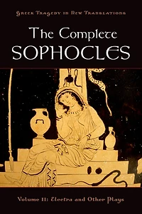 The Complete Sophocles: Volume II: Electra and Other Plays